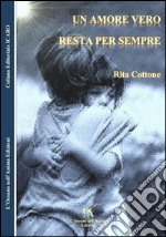 Un amore vero resta per sempre libro