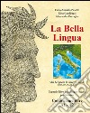 La bella lingua. Corso elementare A1-A2. Il grande libro della lingua italiana per stranieri libro di Pasotto Carlo A. Candiracci Elisa Pazzaglia Alessandra