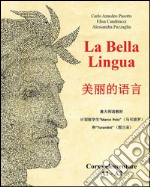 La bella lingua. Corso elementare A1-A2. Ediz. italiana e cinese libro