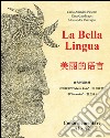 La bella lingua. Corso elementare A1-A2. Ediz. italiana e cinese libro di Pasotto Carlo A. Candiracci Elisa Pazzaglia Alessandra