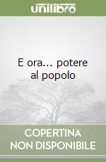 E ora... potere al popolo