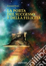 La porta del successo e della felicità libro