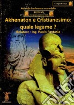 Akhenaton e cristianesimo. Quale legame?