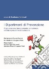 I dipartimenti di prevenzione. Organizzazione, funzionamento, competenze, criticità e prospettive di evoluzione libro