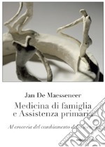 Medicina di famiglia e assistenza primaria. Al crocevia del cambiamento della società libro