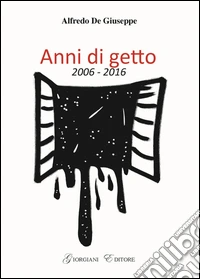 Anni di getto 2006-2016