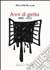 Anni di getto 2006-2016 libro di De Giuseppe Alfredo
