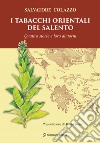 I tabacchi orientali del Salento. Quattro storie e loro dintorni libro di Colazzo Salvatore