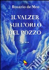 Il valzer sull'orlo del pozzo libro