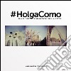 #Holga Como. 30 visioni romantiche della città. Ediz. illustrata libro di Pozzoni Carlo