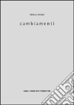 Cambiamenti. Ediz. illustrata libro