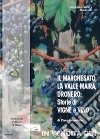Il Marchesato, la valle Maira, Dronero: storie di vigne e vino libro