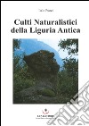 Culti naturalistici della Liguria antica libro