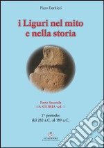 I Liguri nel mito e nella storia. Vol. 2/1: La storia libro