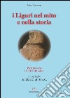 I Liguri nel mito e nella storia. Vol. 2/1: La storia libro di Barbieri Piero