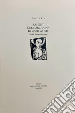 Lament del Marchionn di gamb avert. Secondo il manoscritto Maggi. Ediz. multilingue libro