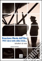 Bracciano Monte dell'Oro 1951 dove tutto ebbe inizio. Istruttori di volo libro