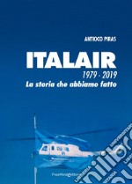 ITALAIR. 1979-2019. La storia che abbiamo fatto libro