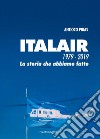 ITALAIR. 1979-2019. La storia che abbiamo fatto libro