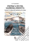 Cronaca di una gloriosa disfatta. La Decima Mas all'assalto del Grand Harbour de La Valletta-The battle of Valletta. Malta, 25-26 July 1941. Ediz. bilingue libro di Parisi Salvatore