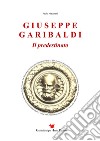 Giuseppe Garibaldi. Il predestinato libro
