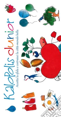 Kalopolis junior. Accetta la sfida e costruisci la città-mondo bella. Con gioco libro