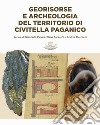 Georisorse e archeologia del territorio di Civitella Paganico. Con carta topografica. Con Carta geografica libro