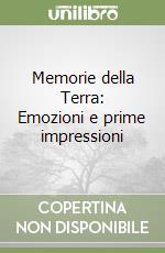 Memorie della Terra: Emozioni e prime impressioni