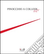 Pinocchio a Collodi 60°. Ediz. illustrata libro