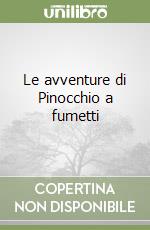 Le avventure di Pinocchio a fumetti libro