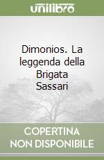 Dimonios. La leggenda della Brigata Sassari libro