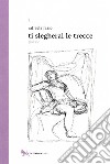 Ti slegherai le trecce libro di Fazio Raffaela