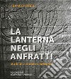 La lanterna negli anfratti. Studi per Leonardo Sinisgalli libro di Vitelli Franco