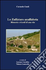 Lo zolfataro analfabeta. Memorie e ricordi di una vita libro