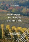 Quattro passi tra le foglie della mia vita. Il foliage tra le colline del territorio UNESCO Patrimonio Mondiale dell'Umanità. Ediz. italiana e inglese libro