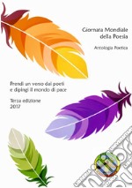 Prendi un verso dai poeti e dipingi il mondo di pace. Antologia poetica. Giornata mondiale della poesia libro