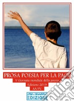 Prosa poesia per la pace. V giornata mondiale della poesia. Ediz. per la scuola libro