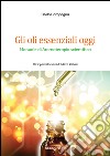 Gli oli essenziali oggi. Manuale di aromaterapia scientifica libro di Campagna Paolo