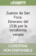 Zuanne da San Foca. Itinerario del 1536 per la terraferma veneta libro