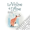 La Volpe e l'Ape. Una storia di Natale. Ediz. illustrata libro di Manfrè Elena Anna