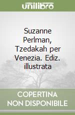 Suzanne Perlman, Tzedakah per Venezia. Ediz. illustrata libro