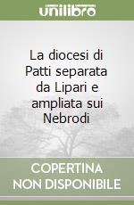 La diocesi di Patti separata da Lipari e ampliata sui Nebrodi libro