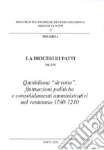 La diocesi di Patti. Vol. 2/C: Quotidiana «devotio», fluttuazioni politiche e consolidamenti amministrativi nel ventennio 1190-1210 libro