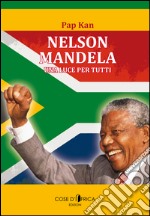 Nelson Mandela. Una luce per tutti libro