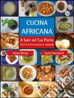 Cucina africana. Il sole nel tuo piatto libro