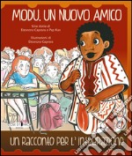 Modu, un nuovo amico. Un racconto per l'integrazione libro