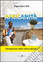 Africanità. Introspezione della cultura africana libro