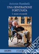 Una generazione fortunata. I miei ricordi