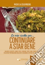 Le mie ricette per continuare a star bene