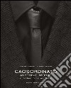 Caosordinato. Anything works. A modern man's wardrobe. Ediz. bilingue libro